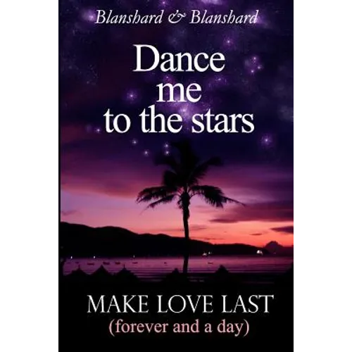 Make Love Last: (forever and a day) Dance Me To The Stars
