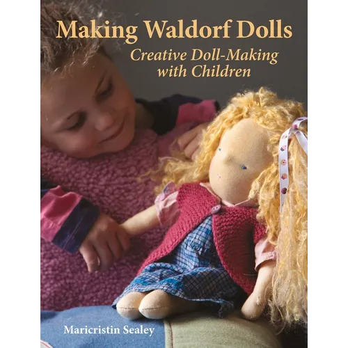 Making Waldorf Dolls: Creative Doll-Making with Children