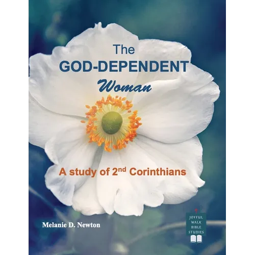 The God-Dependent Woman: A study of 2nd Corinthians