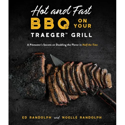 Hot and Fast BBQ on Your Traeger Grill: A Pitmaster's Secrets on Doubling the Flavor in Half the Time