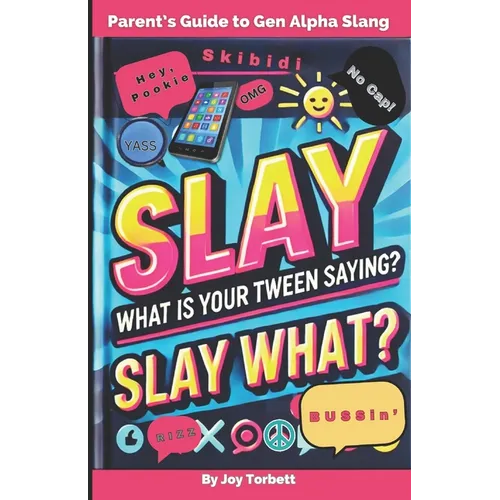 Parent's Guide to Gen Alpha Slang: Learn What "Skibidi Rizz" Means, Gain Insight Into Your Kid's Culture, & "Slay" the Communication Gap