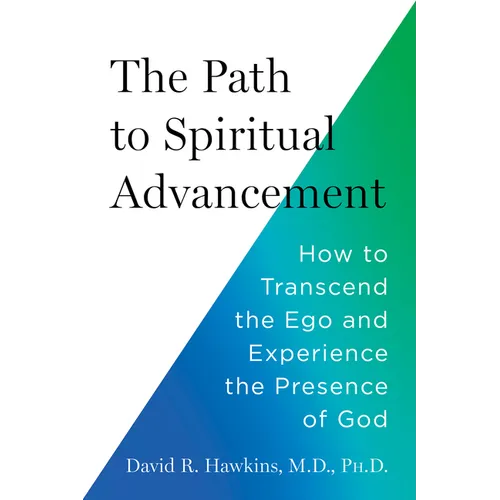 The Path to Spiritual Advancement: How to Transcend the Ego and Experience the Presence of God