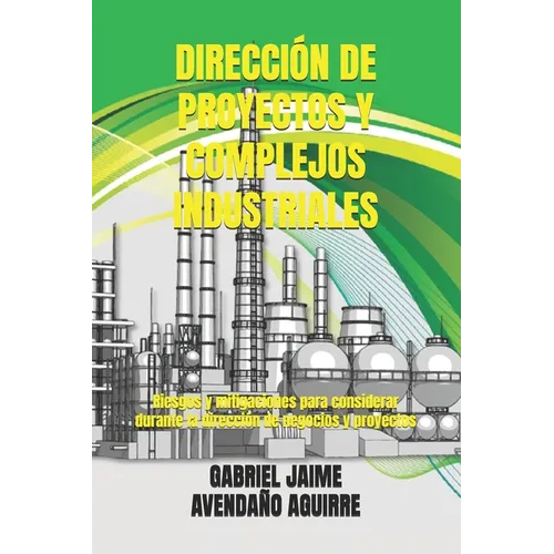 Dirección de Proyectos Y Complejos Industriales.: Riesgos y mitigaciones para considerar durante la dirección de negocios y proyectos.