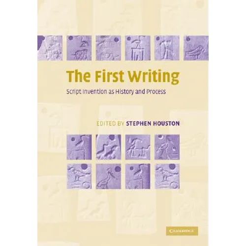 The First Writing: Script Invention as History and Process
