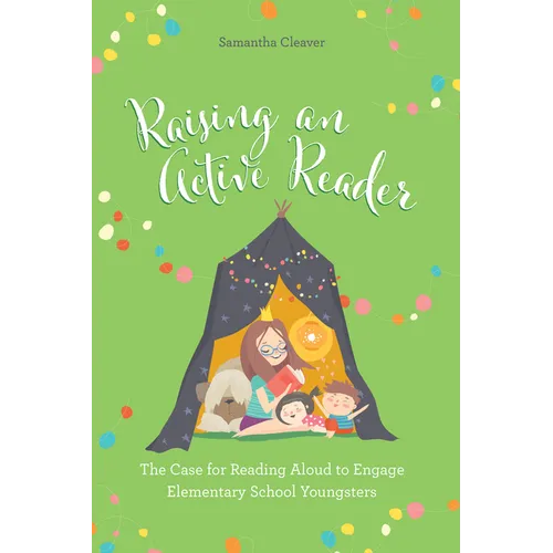 Raising an Active Reader: The Case for Reading Aloud to Engage Elementary School Youngsters
