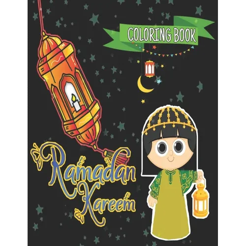 Ramadan kareem coloring book: Islamic Coloring Book, Ramadan Islamic Coloring Book For Children and Adults, Perfect Present For Toddlers To Celebrat