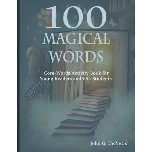 100 Magical Words: Core-Words Activity Book for Young Readers and ESL Students