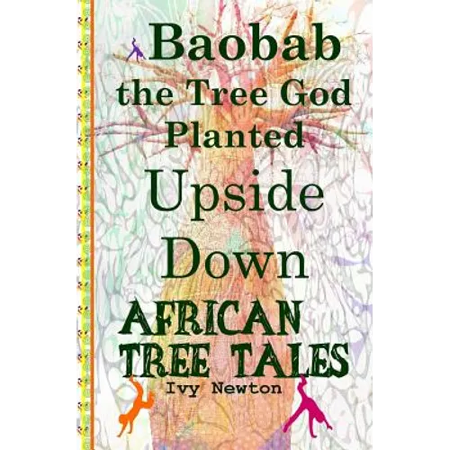 African Tree Tales: Baobab the Tree God Planted Upside Down