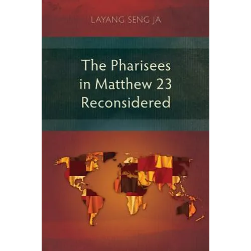 The Pharisees in Matthew 23 Reconsidered