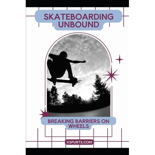 Skateboarding Unbound: Breaking Barriers on Wheels