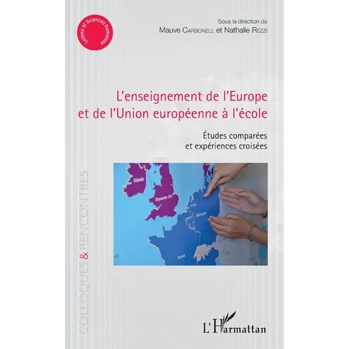 L'enseignement de l'Europe et de l'Union européenne à l'école: Etudes comparées et expériences croisées