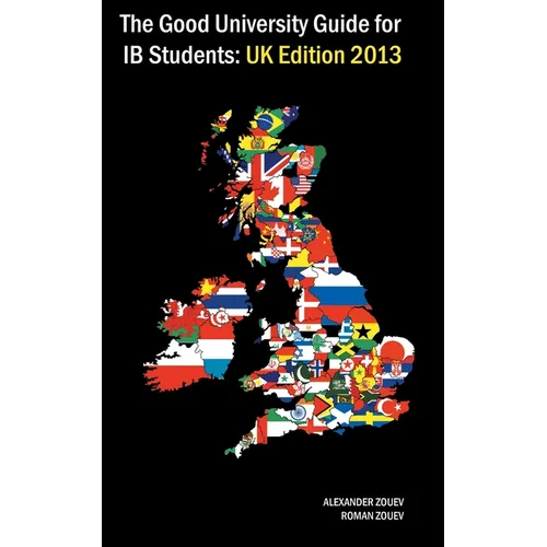 The Good University Guide for IB Students UK Edition 2013