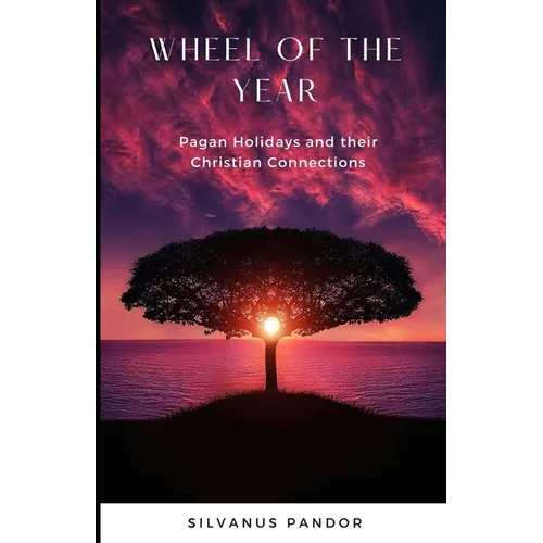 Wheel of the Year: Pagan Holidays and Their Christian Connections