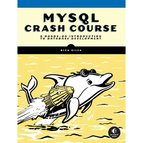 MySQL Crash Course: A Hands-On Introduction to Database Development