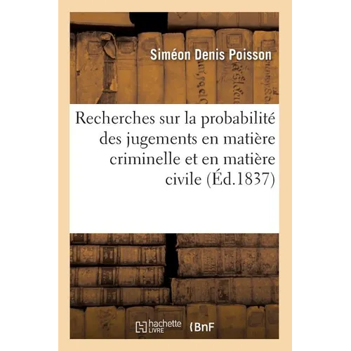 Recherches Sur La Probabilité Des Jugements En Matière Criminelle Et En Matière Civile (Éd.1837)