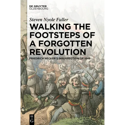 Walking the Footsteps of a Forgotten Revolution: Friedrich Hecker's Insurrection of 1848