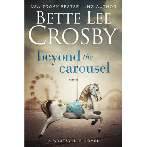 Beyond the Carousel: Family Saga (A Wyattsville Novel Book 5)