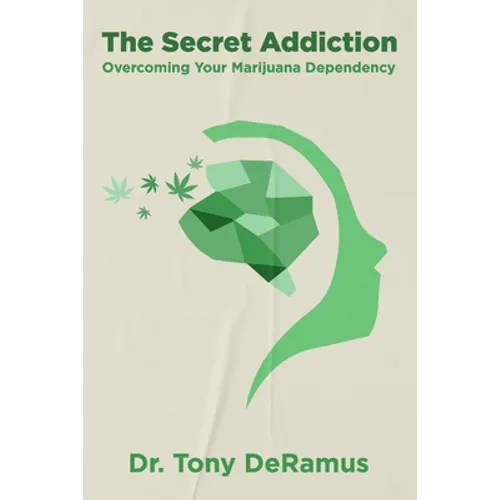 The Secret Addiction: Overcoming Your Marijuana Dependency