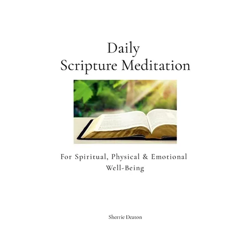 Daily Scripture Meditation for Spiritual, Physical, and Emotional Well-Being