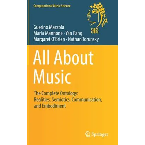 All about Music: The Complete Ontology: Realities, Semiotics, Communication, and Embodiment