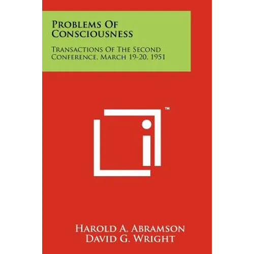 Problems of Consciousness: Transactions of the Second Conference, March 19-20, 1951