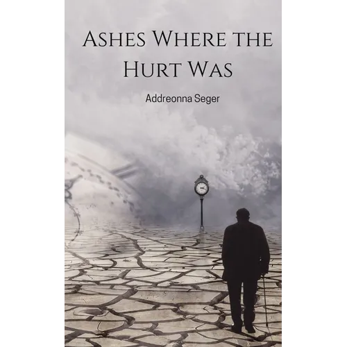 Ashes Where the Hurt Was