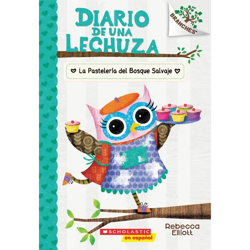Diario de Una Lechuza #7: La Pastelería del Bosque Salvaje (the Wildwood Bakery): Volume 7