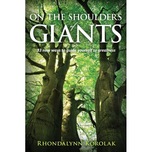 On The Shoulders Of Giants: 33 New Ways to Guide Yourself To Greatness