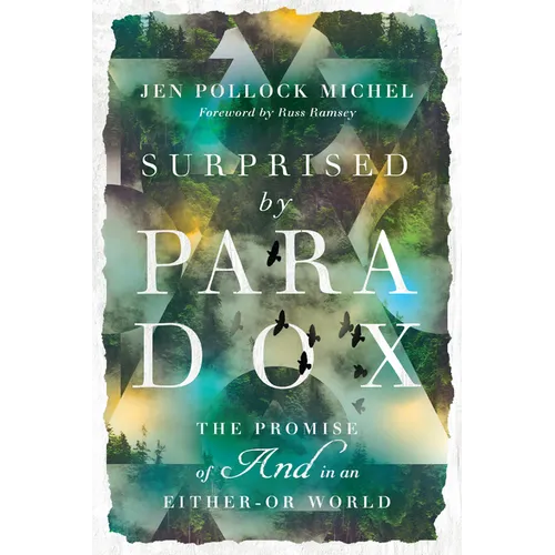 Surprised by Paradox: The Promise of "And" in an Either-Or World