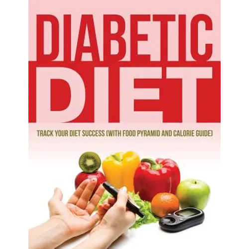 Diabetic Diet: Track Your Diet Success (with Food Pyramid and Calorie Guide)