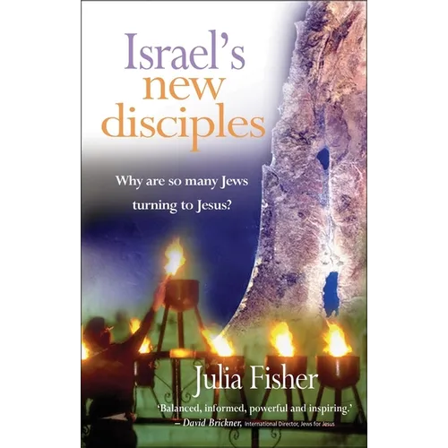 Israel's New Disciples: Why Are So Many Jews Turning to Jesus?