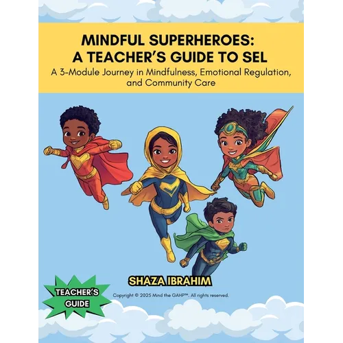 Mindful Superheroes: A Teacher's Guide to SEL