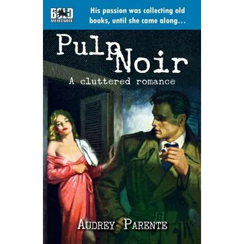 Pulp Noir: A Cluttered Romance