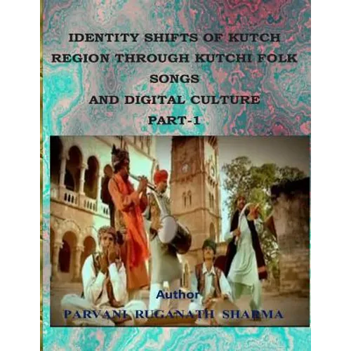 Identity Shifts of Kutch Region Through Kutchi Folk Songs and Digital Culture Part-1