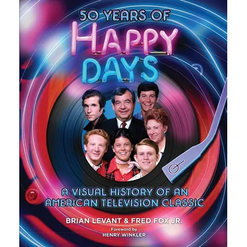 50 Years of Happy Days: A Visual History of an American Television Classic