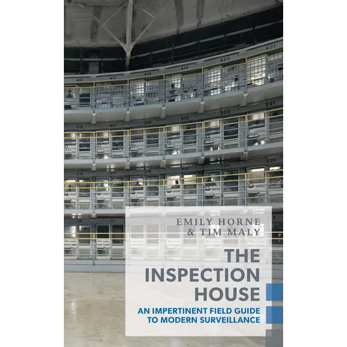 The Inspection House: An Impertinent Field Guide to Modern Surveillance