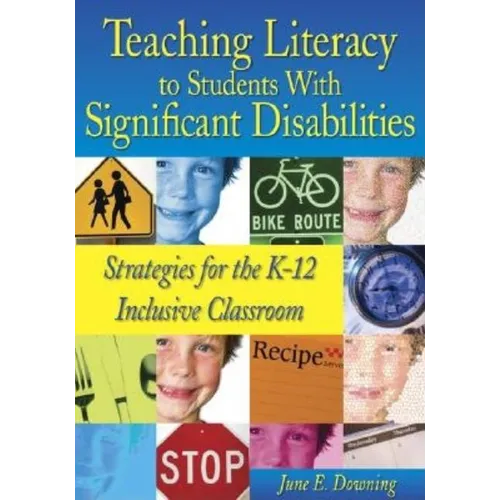 Teaching Literacy to Students with Significant Disabilities: Strategies for the K-12 Inclusive Classroom