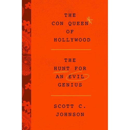 The Con Queen of Hollywood: The Hunt for an Evil Genius