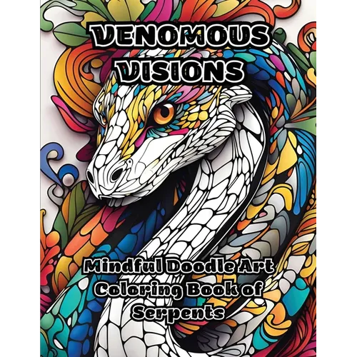 Venomous Visions: Mindful Doodle Art Coloring Book of Serpents