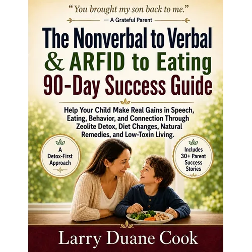 The Nonverbal to Verbal & ARFID to Eating 90-Day Success Guide: Help Your Child Make Real Gains in Speech, Eating, Behavior, and Connection Through Ze