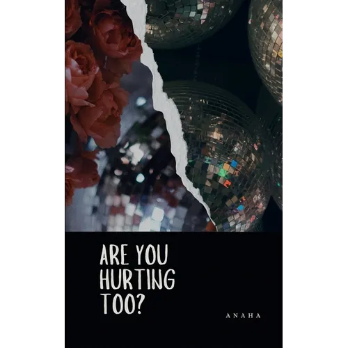 Are You Hurting Too?: Things that were left unsaid.