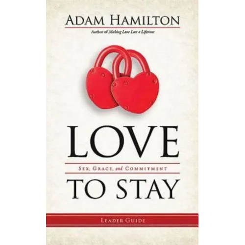 Love to Stay: Sex, Grace, and Commitment