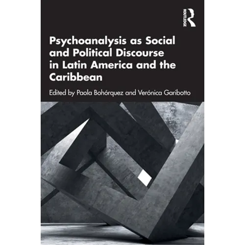 Psychoanalysis as Social and Political Discourse in Latin America and the Caribbean