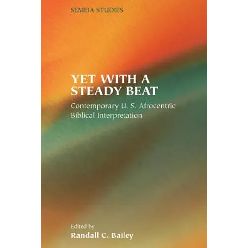Yet with a Steady Beat: Contemporary U.S. Afrocentric Biblical Interpretation