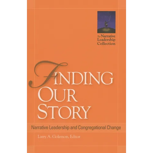 Finding Our Story: Narrative Leadership and Congregational Change