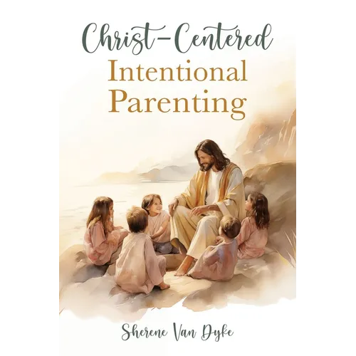 Christ-Centered Intentional Parenting