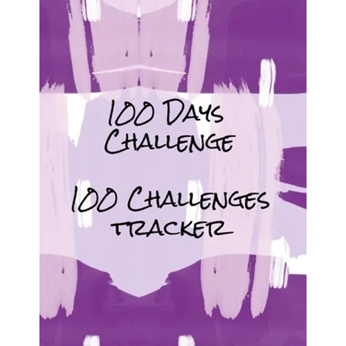 100 Days Challenge 100 Challenges Tracker: Tracker For 100 Days Challenges: Dieting, Quit Smoking, Exercising, Walking, Meditation, Prayer, Gratitude