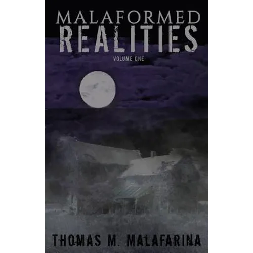 Malaformed Realities Volume 1