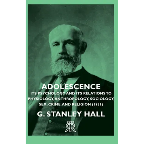 Adolescence - Its Psychology and Its Relations to Physiology, Anthropology, Sociology, Sex, Crime, and Religion (1931)