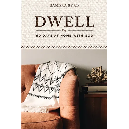 Dwell: 90 Days at Home with God